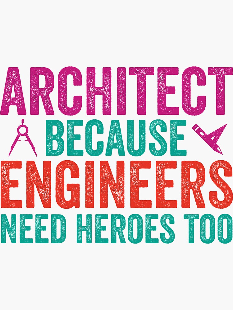 "Architect Because Engineers Need Heroes Too Architecture Gift