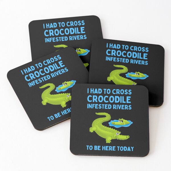 Item preview, I had to cross crocodile infested rivers to be here today designed and sold by FunnyFactDesign.