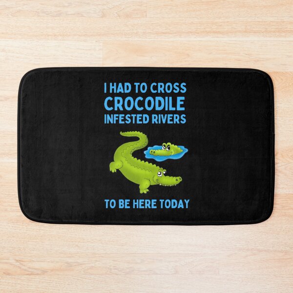 Item preview, I had to cross crocodile infested rivers to be here today designed and sold by FunnyFactDesign.
