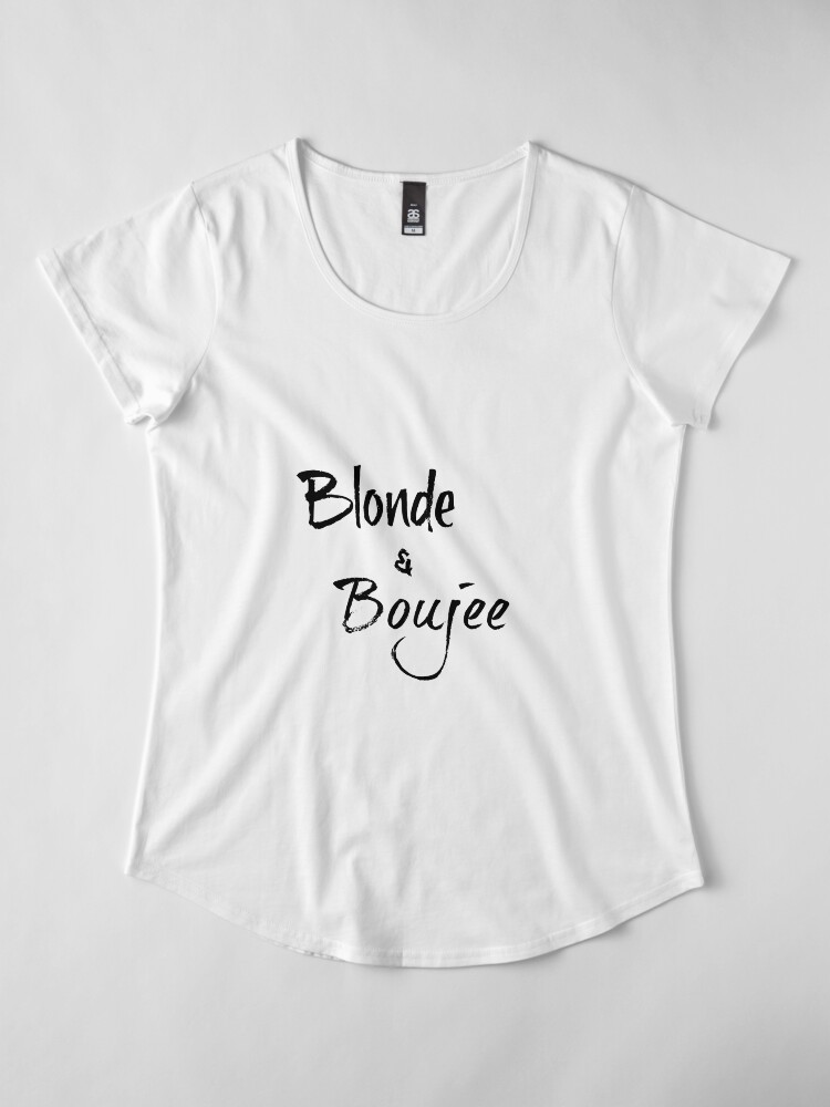 blonde and boujee t shirt