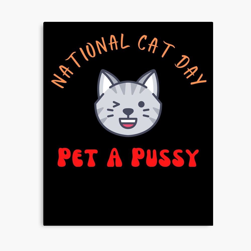 National Cat Day, Funny Cat , Pet A Pussy , Funny Pussy Cat, Sarcastic Cat  , Funny Cat Lover 