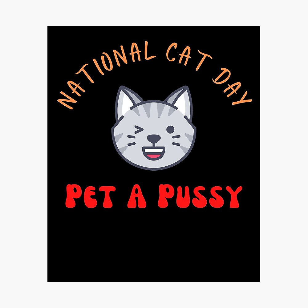 National Cat Day, Funny Cat , Pet A Pussy , Funny Pussy Cat, Sarcastic Cat  , Funny Cat Lover 