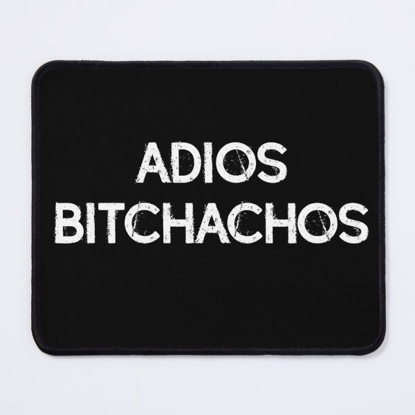 Item preview, Adios bitchachos, bye, bitches designed and sold by LatinoPower.