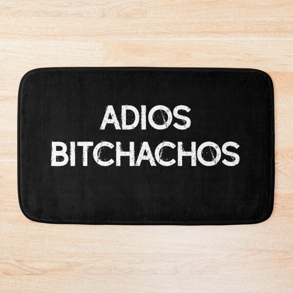 Item preview, Adios bitchachos, bye, bitches designed and sold by LatinoPower.