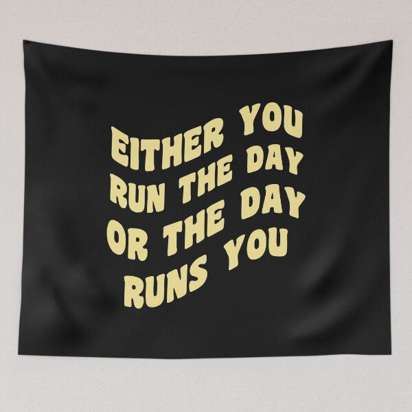 Item preview, EITHER YOU RUN THE DAY OR THE DAY RUNS YOU designed and sold by manardesign.