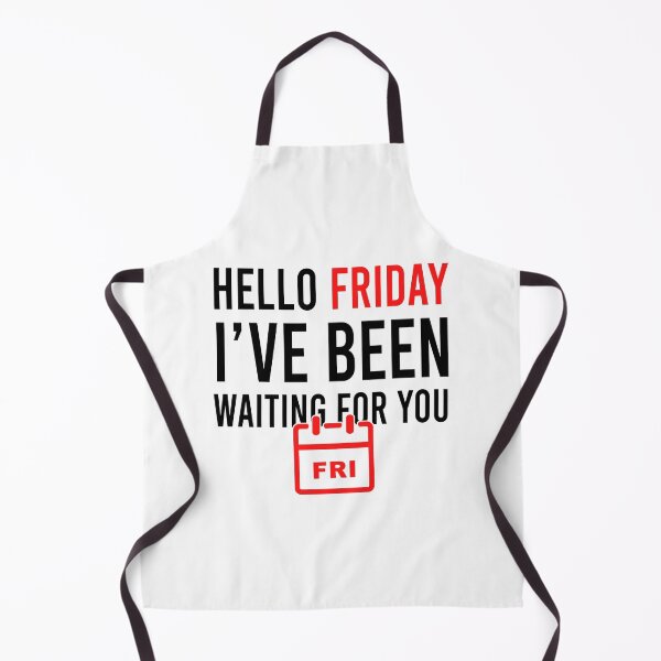 Item preview, Hello friday i've been waiting for you designed and sold by Bigilyy.
