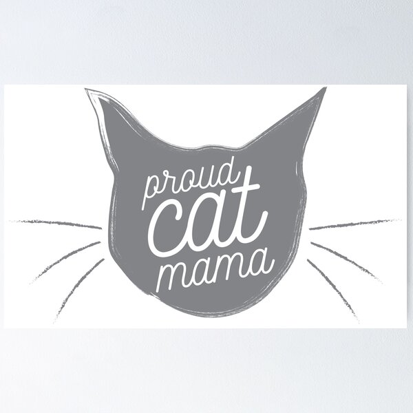 Proud Cat Mama - Now in Dusty Gray! Poster
