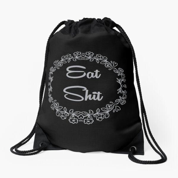 Funny and ironic Eat Shit with sarcasm inside flower circle Drawstring Bag