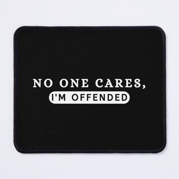 Item preview, Offended T-shirt, no one cares, I'm offended, special snowflake, warped sense of humor, sarcasm, I don't care, graphic tee, sarcastic, funny designed and sold by jassine11.