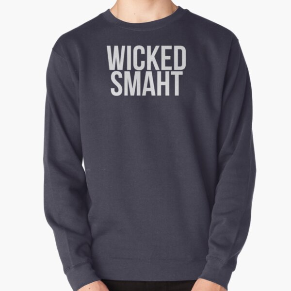 wicked smaht sweatshirt