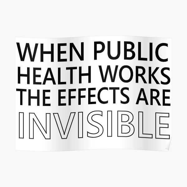 when public health works the effects are invisible Poster
