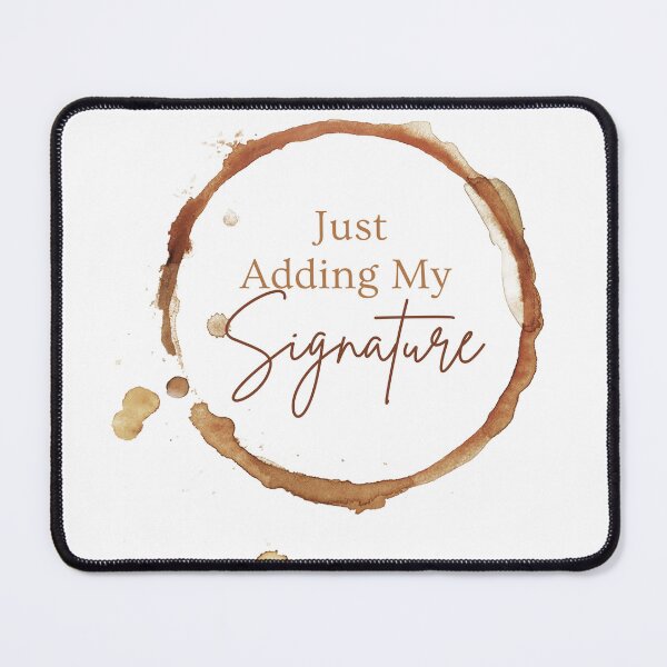 Item preview, MerchHaus - Coffee Lovers I Coffee Stains I Caffeine I Just Adding My Signature Design designed and sold by MerchHaus.