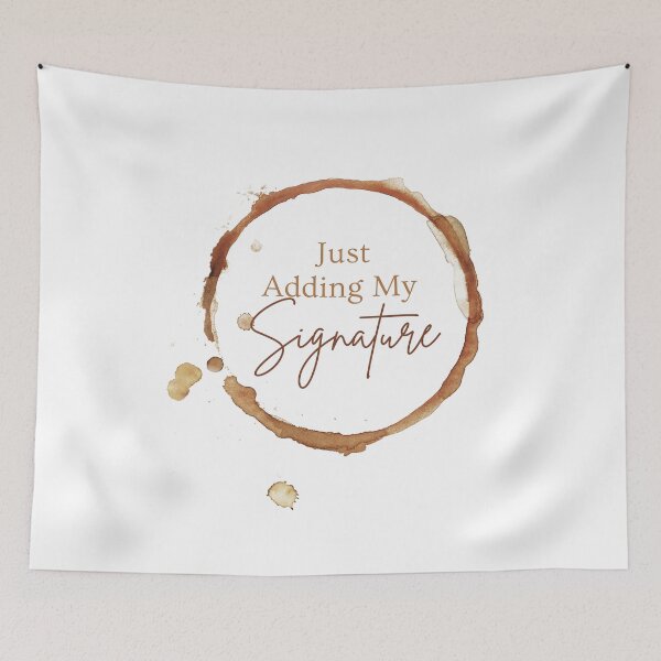 Item preview, MerchHaus - Coffee Lovers I Coffee Stains I Caffeine I Just Adding My Signature Design designed and sold by MerchHaus.