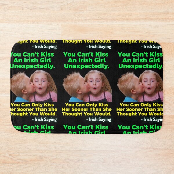 Item preview, Irish Proverb - You Can’t Kiss An Irish Girl Unexpectedly. You Can Only Kiss Her Sooner Than She Thought You Would. designed and sold by IrishProverbs.