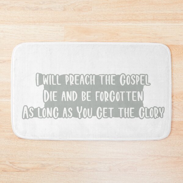 Item preview, I Will Preach The Gospel Die And Be Forgotten As Long As You Get The Glory designed and sold by beckahbrooks.