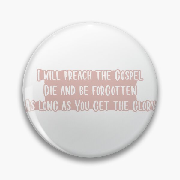 Item preview, I Will Preach The Gospel Die And Be Forgotten As Long As You Get The Glory designed and sold by beckahbrooks.