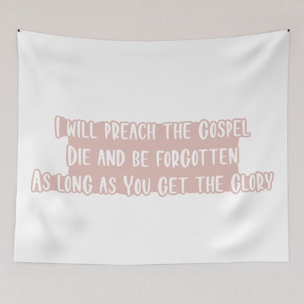 Item preview, I Will Preach The Gospel Die And Be Forgotten As Long As You Get The Glory designed and sold by beckahbrooks.
