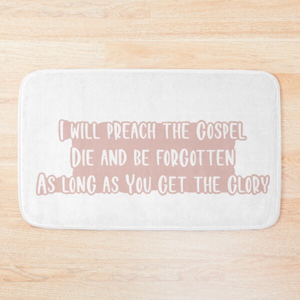 Item preview, I Will Preach The Gospel Die And Be Forgotten As Long As You Get The Glory designed and sold by beckahbrooks.