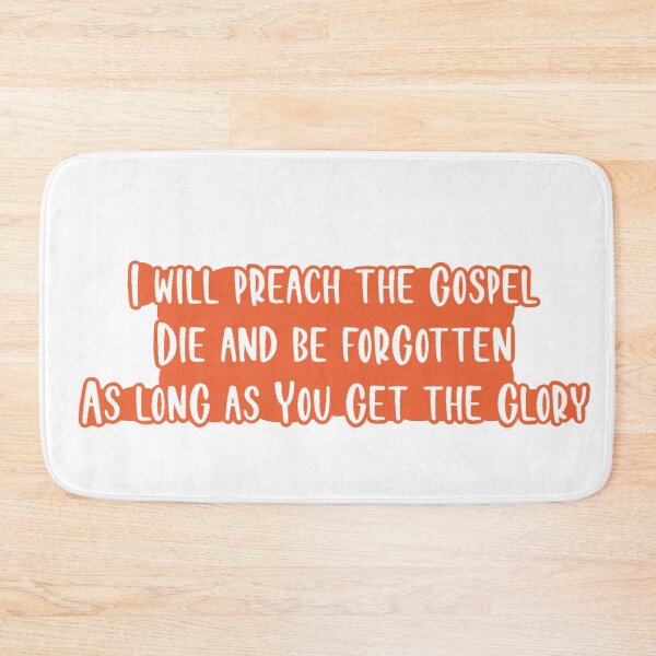 Item preview, I Will Preach The Gospel Die And Be Forgotten As Long As You Get The Glory designed and sold by beckahbrooks.