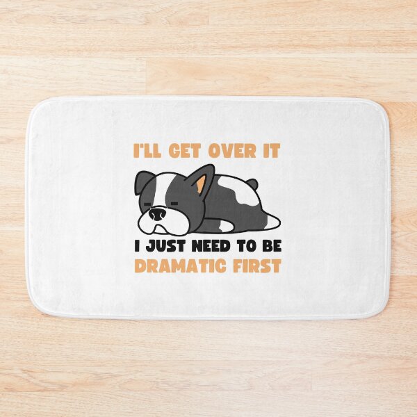 Item preview, I'll Get Over It I Just Need To Be Dramatic First designed and sold by appareltolove.
