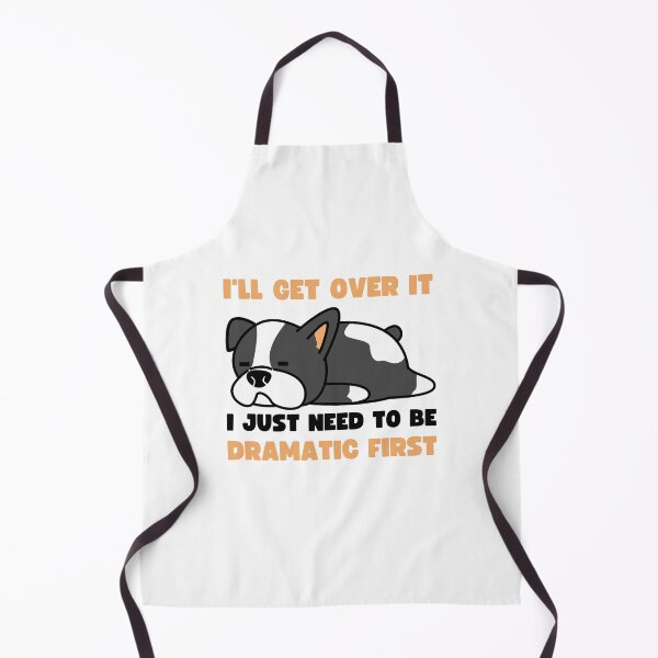 Item preview, I'll Get Over It I Just Need To Be Dramatic First designed and sold by appareltolove.