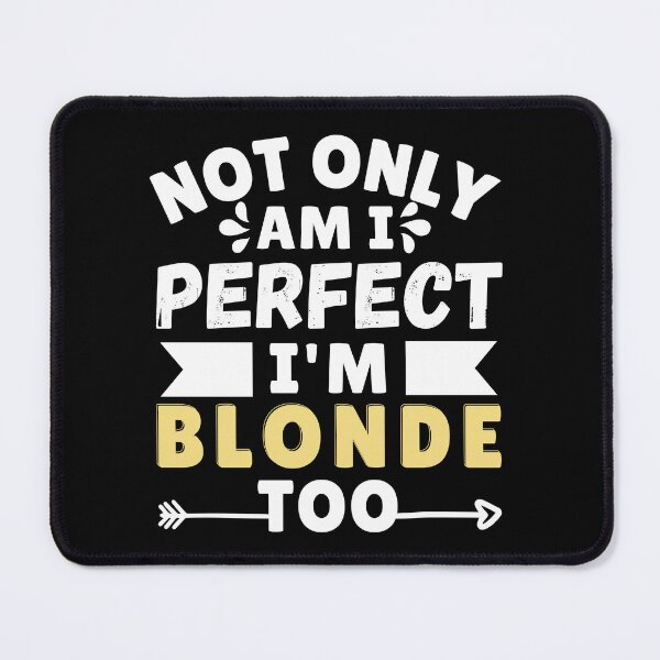 Item preview, Not Only Am I Perfect I'm blonde too blonde friends gift designed and sold by MouDantArts.
