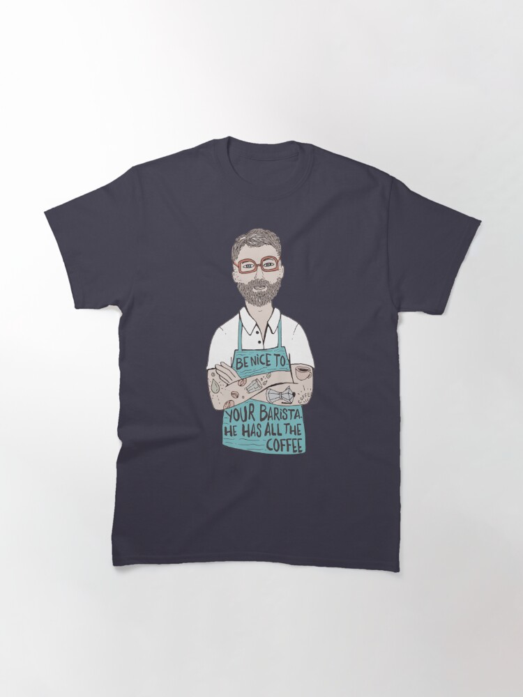 Alternate view of Be Nice To Your Barista Classic T-Shirt