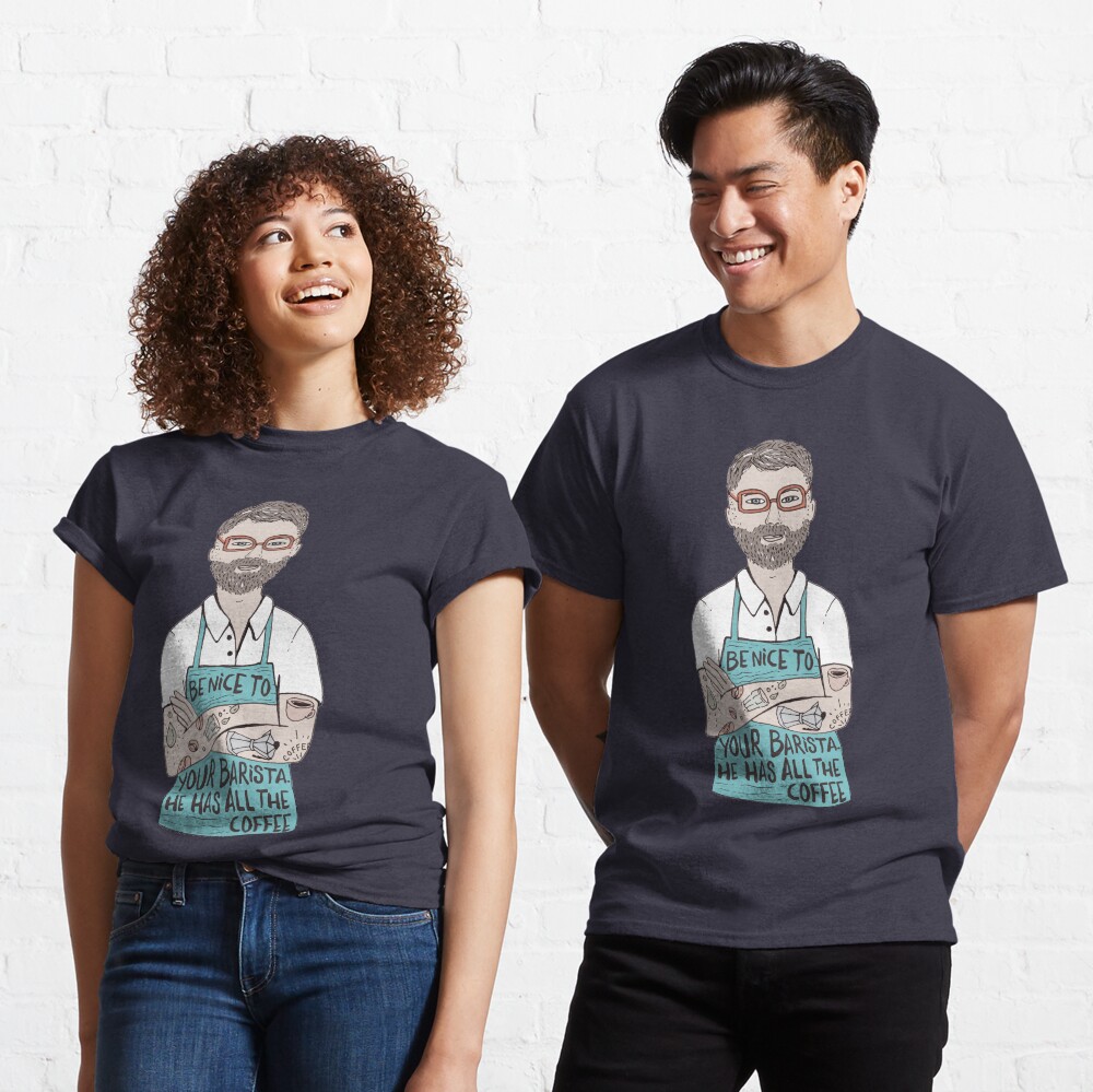 Be Nice To Your Barista Classic T-Shirt