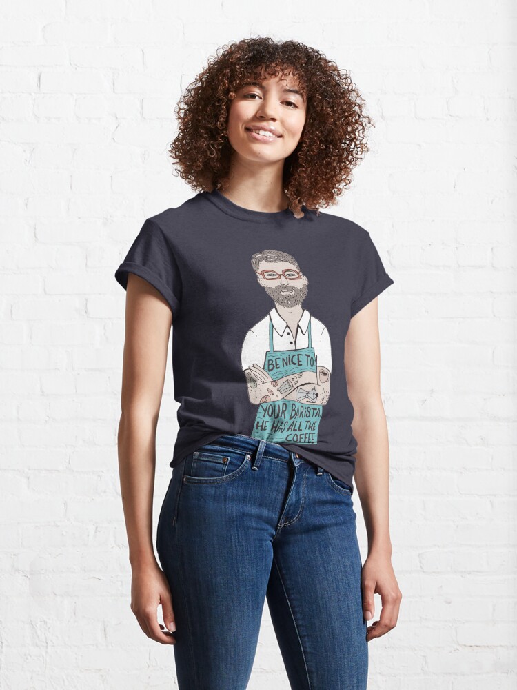 Alternate view of Be Nice To Your Barista Classic T-Shirt
