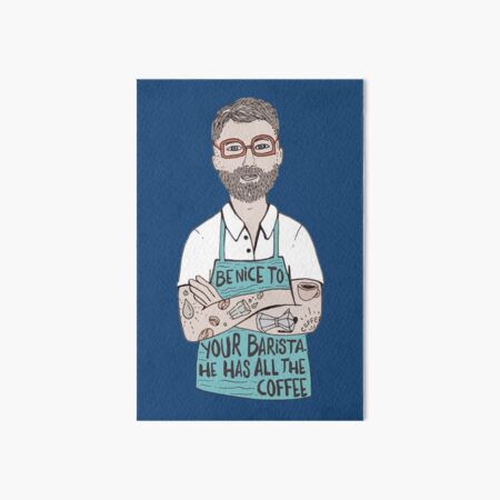 Be Nice To Your Barista Art Board Print