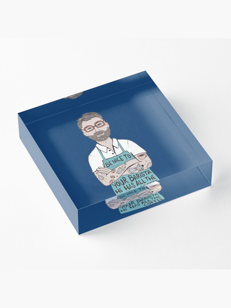 Alternate view of Be Nice To Your Barista Acrylic Block