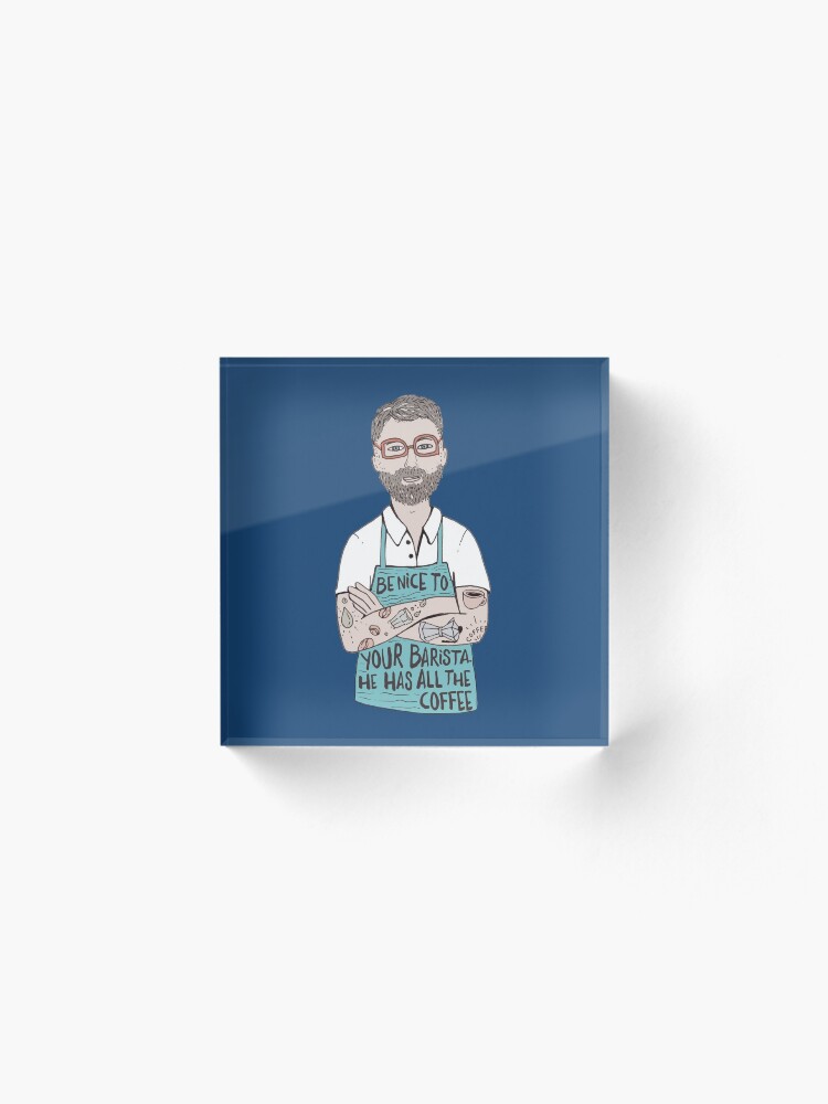 Alternate view of Be Nice To Your Barista Acrylic Block