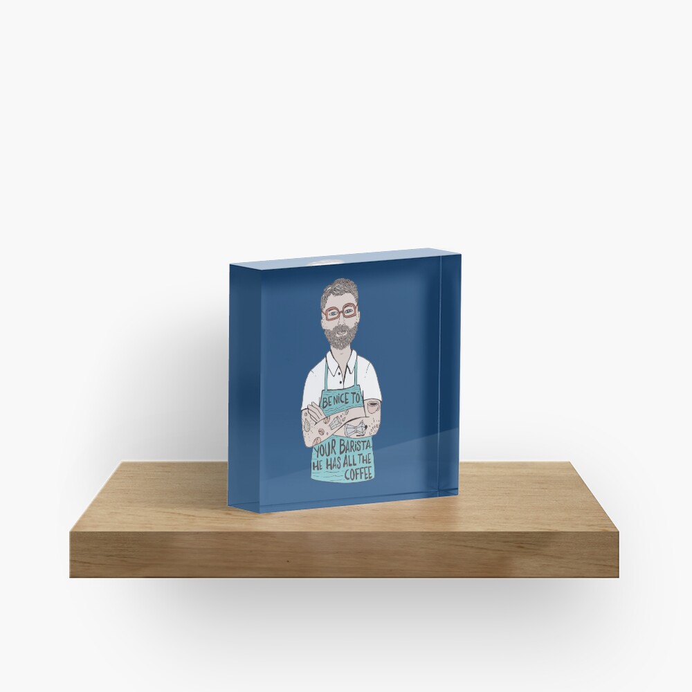 Be Nice To Your Barista Acrylic Block
