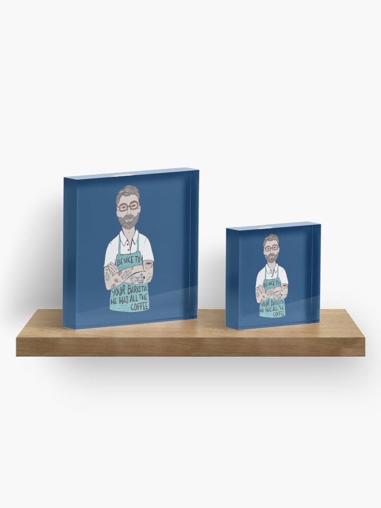 Alternate view of Be Nice To Your Barista Acrylic Block