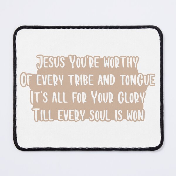 Item preview, Jesus You're Worthy Of Every Tribe And Tongue designed and sold by beckahbrooks.