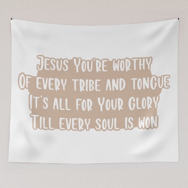 Item preview, Jesus You're Worthy Of Every Tribe And Tongue designed and sold by beckahbrooks.
