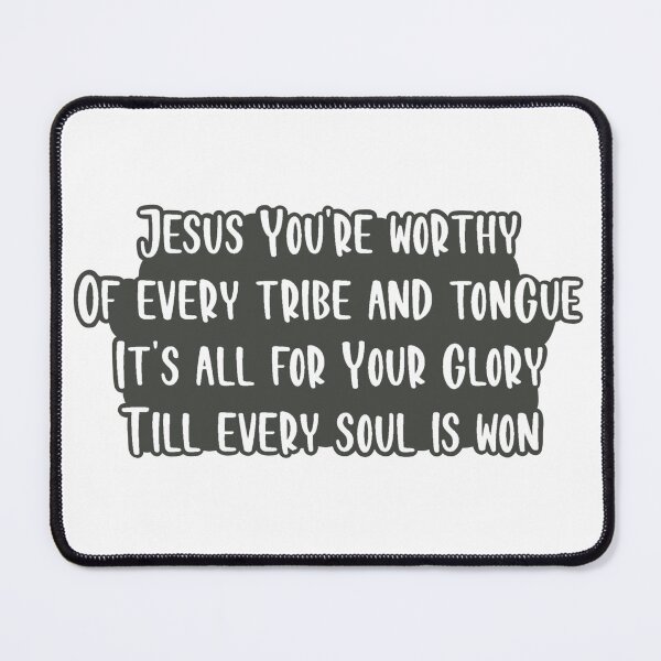 Item preview, Jesus You're Worthy Of Every Tribe And Tongue designed and sold by beckahbrooks.