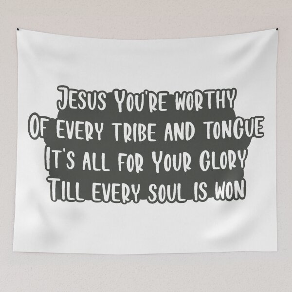 Item preview, Jesus You're Worthy Of Every Tribe And Tongue designed and sold by beckahbrooks.