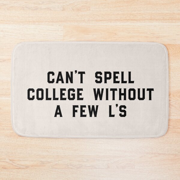 Item preview, Can't Spell College Without A Few L's designed and sold by claireeliz.