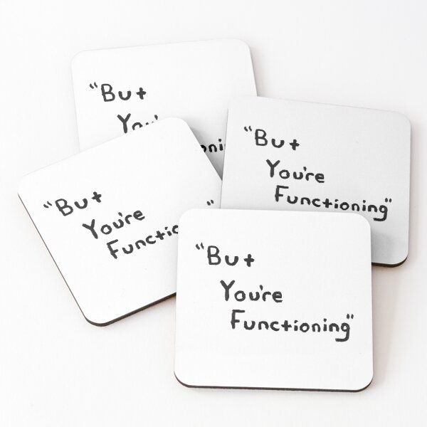 Item preview, "But You're Functioning" (2012). designed and sold by LennyGallo.