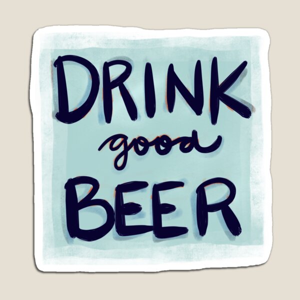 Drink Good Beer Magnet