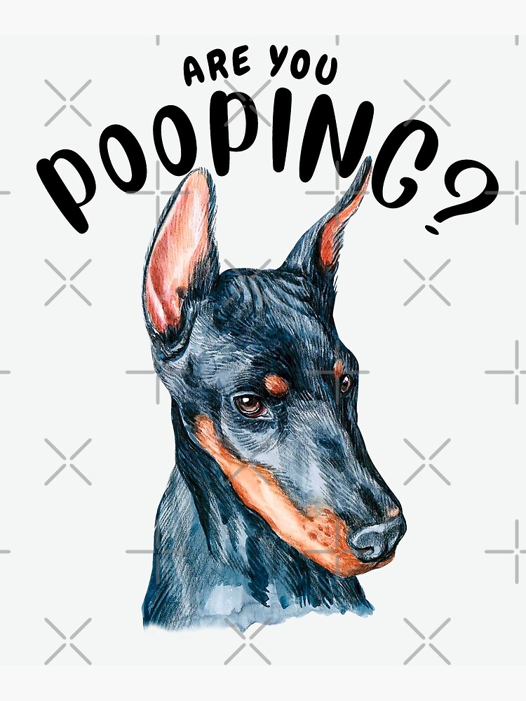 Are You Pooping Bathroom Print, Funny Doberman Dog