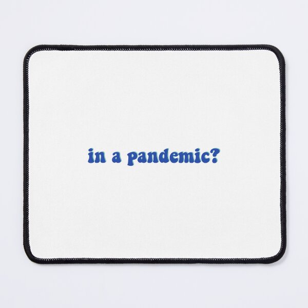 Item preview, in a pandemic? designed and sold by maclongo21.