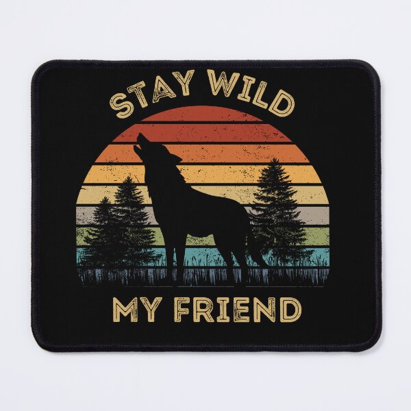 Item preview, Stay Wild My Friend Wolf designed and sold by MtValleyDesign.