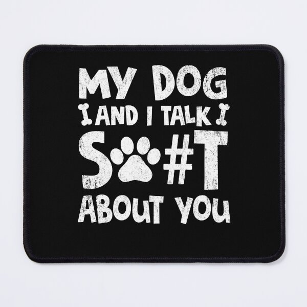 Item preview, My Dog & I Talk Shit About You Funny Gift for Dog Dad designed and sold by Simeon Dorelus.