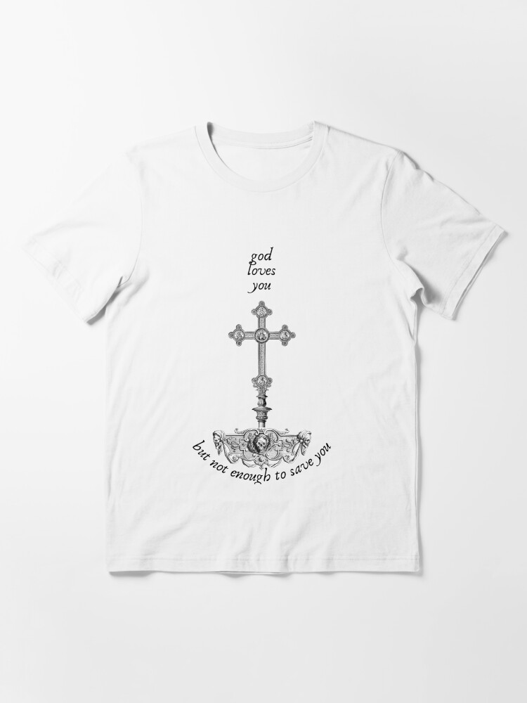 god loves you shirt