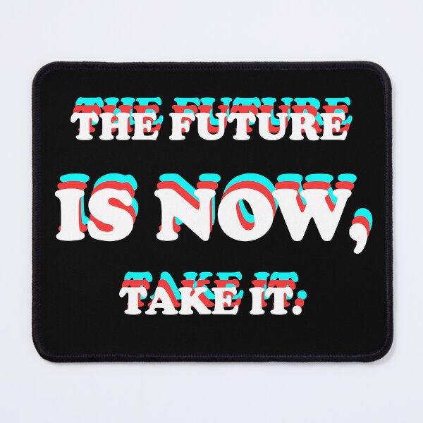 Item preview, The future is now, take it. designed and sold by luisalfonso1989.