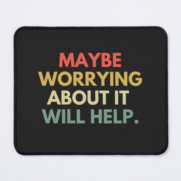 Item preview, Maybe worrying about it will help designed and sold by cutenevil.
