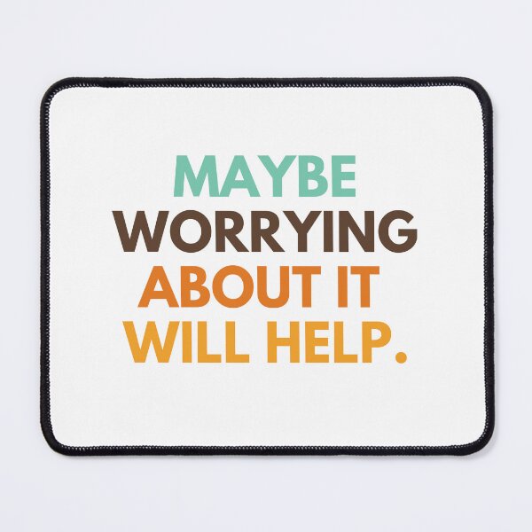 Item preview, Maybe worrying about it will help designed and sold by cutenevil.