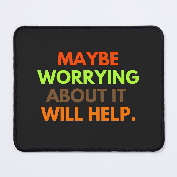 Item preview, Maybe worrying about it will help designed and sold by cutenevil.